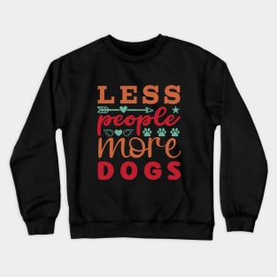 Less People More Dogs Crewneck Sweatshirt